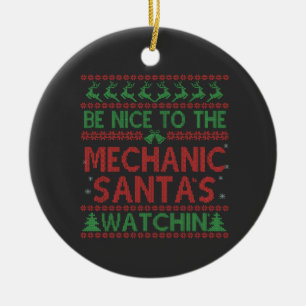 Be Nice To the Mechanic Santa's Watching Funny Ceramic Tree Decoration