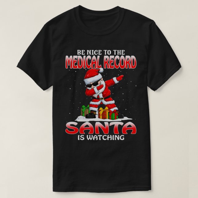 Be Nice To The Medical Record Santa is Watching T-Shirt (Design Front)