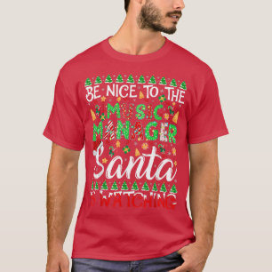 Be Nice To The Music Manager Santa Is Watching Chr T-Shirt