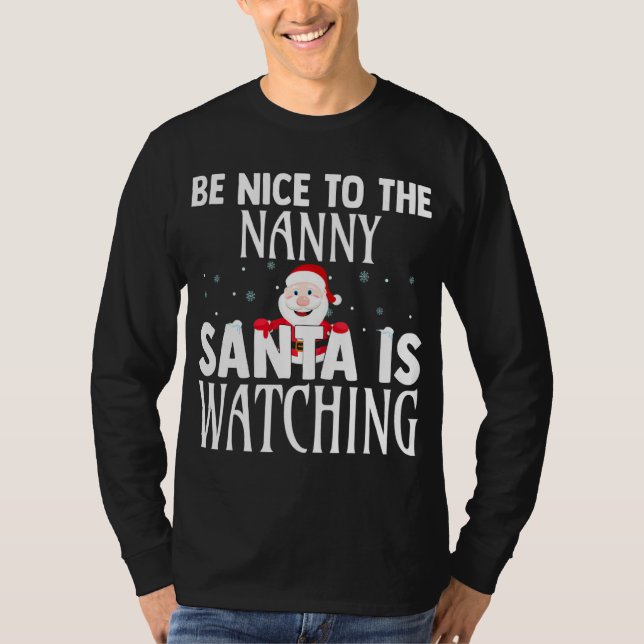 Be Nice To The Nanny Santa Is Watching Funny Chris T-Shirt (Front)