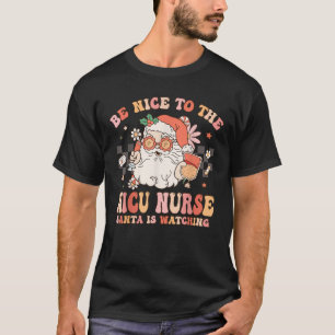 Be Nice To The NICU Nurse Santa Is Watching Retro  T-Shirt