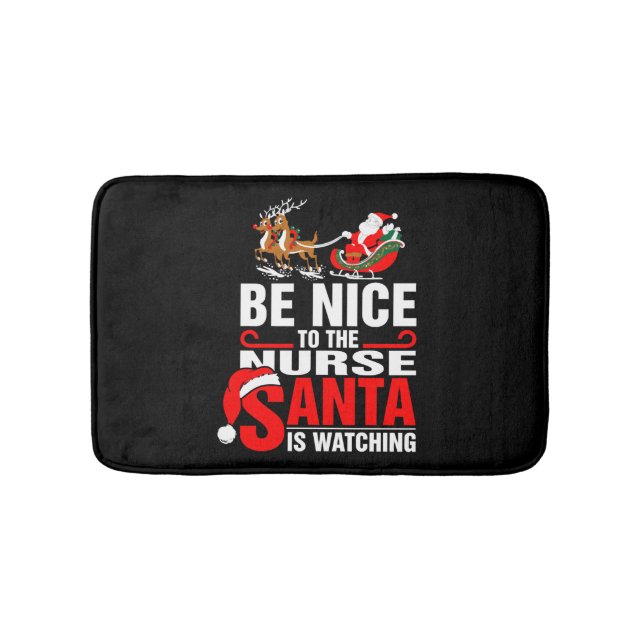 Be Nice To The Nurse Santa Is Watching Bath Mat (Front)
