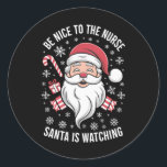 Be Nice To The Nurse Santa Is Watching Christmas Classic Round Sticker<br><div class="desc">Be Nice To The Nurse Santa Is Watching Christmas</div>