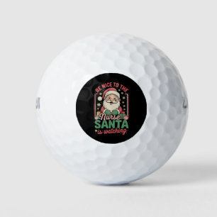 Be Nice To The Nurse Santa Is Watching Christmas Golf Balls