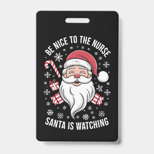 Be Nice To The Nurse Santa Is Watching Christmas ID Badge