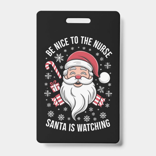 Be Nice To The Nurse Santa Is Watching Christmas ID Badge (Front)