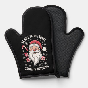 Be Nice To The Nurse Santa Is Watching Christmas Oven Mitt