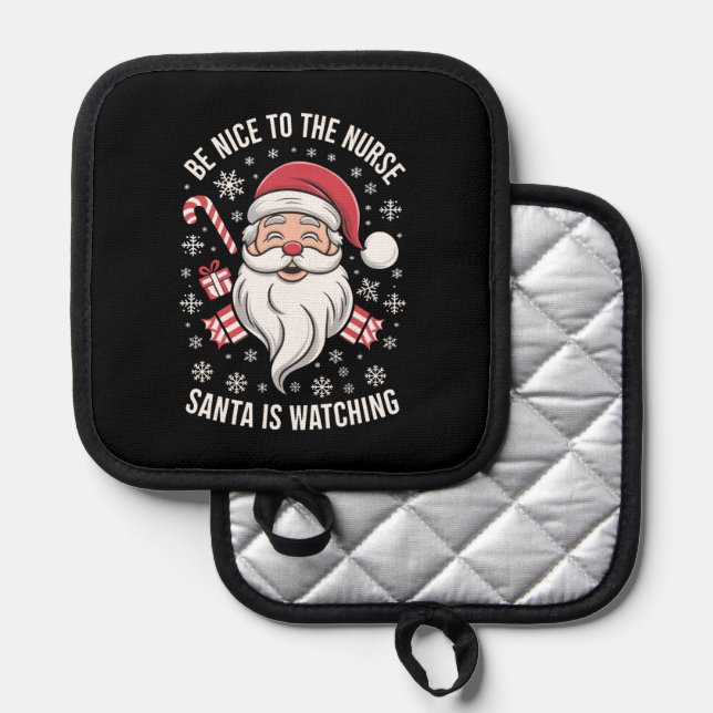 Be Nice To The Nurse Santa Is Watching Christmas Pot Holder (Front/Back)