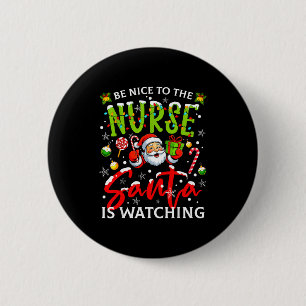 Be Nice To The Nurse Santa Is Watching Christmas X 6 Cm Round Badge