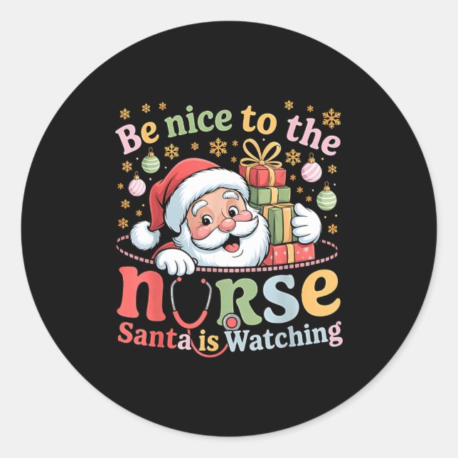 Be Nice To The Nurse Santa Is Watching Christmas X Classic Round Sticker (Front)
