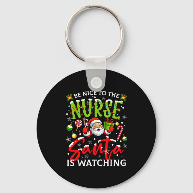 Be Nice To The Nurse Santa Is Watching Christmas X Key Ring (Front)