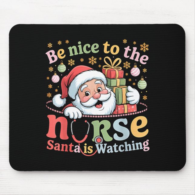 Be Nice To The Nurse Santa Is Watching Christmas X Mouse Pad (Front)