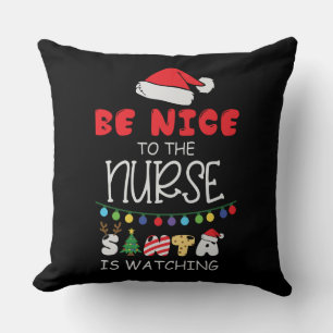 Be Nice To The Nurse, Santa Is Watching Cushion