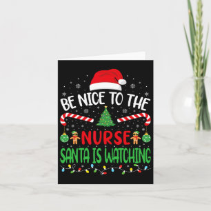 Be Nice To The Nurse Santa Is Watching Family Joke Card