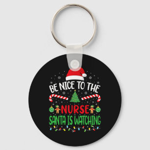 Be Nice To The Nurse Santa Is Watching Family Joke Key Ring