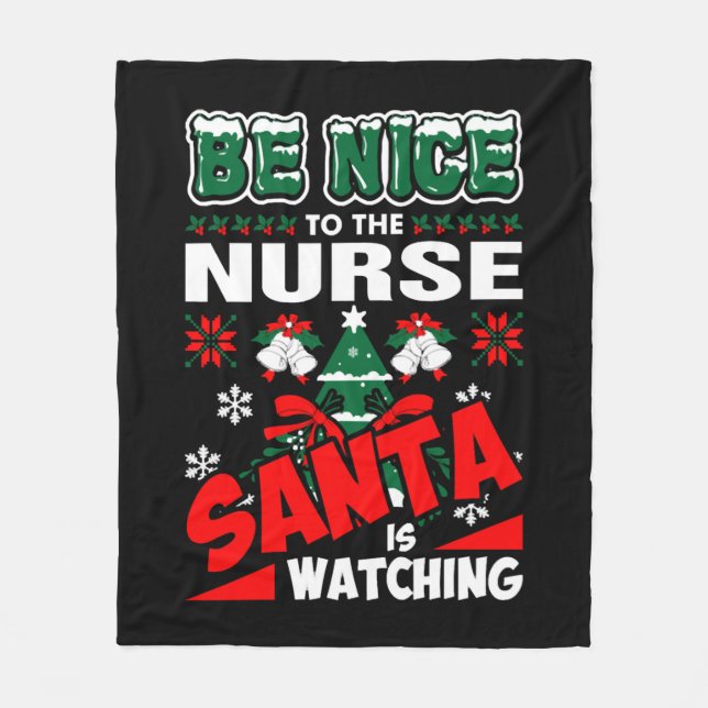 Be Nice To The Nurse Santa Is Watching Fleece Blanket (Front)