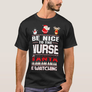 Be Nice To The Nurse Santa Is Watching Funny Chris T-Shirt