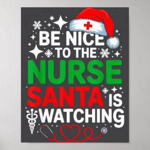 Be Nice To The Nurse Santa Is Watching Funny Nurse Poster