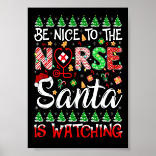 Be Nice To The Nurse Santa Is Watching Nurse Chris Poster