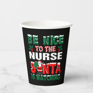 Be Nice To The Nurse Santa Is Watching    Paper Cups