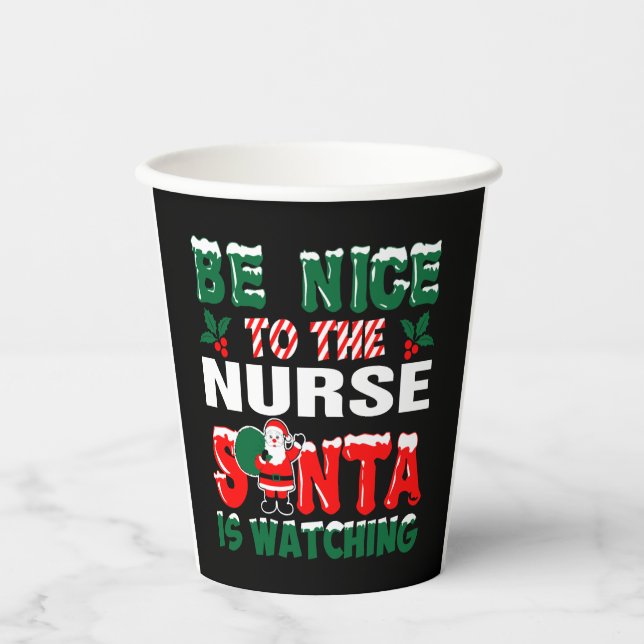 Be Nice To The Nurse Santa Is Watching    Paper Cups (Front)