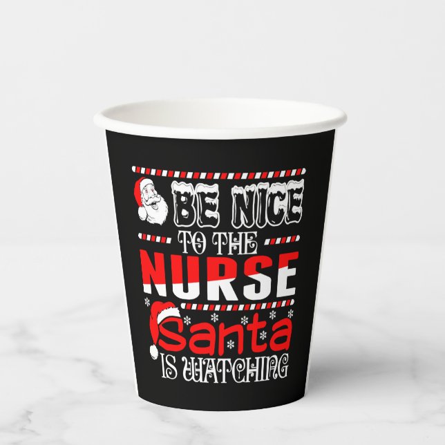 Be Nice To The Nurse Santa Is Watching   Paper Cups (Front)