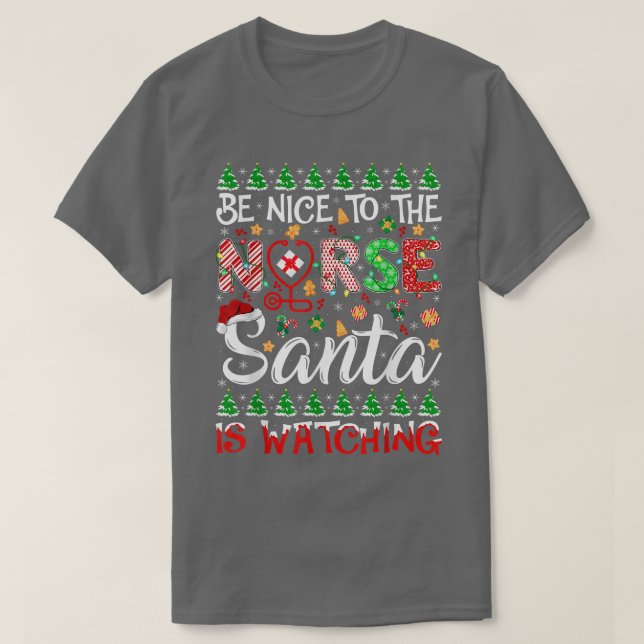 Be Nice To The Nurse Santa Is Watching Santa Nurse T-Shirt (Design Front)