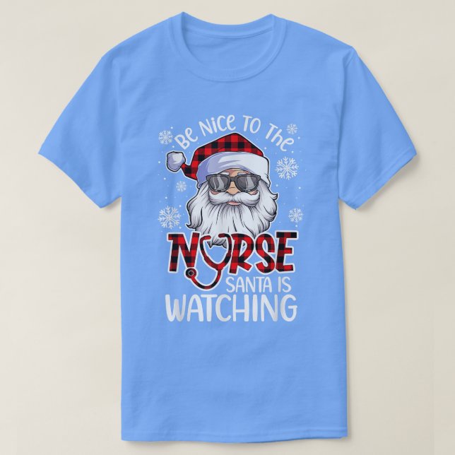 Be Nice To The Nurse Santa Is Watching Santa Nurse T-Shirt (Design Front)