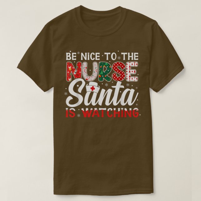Be Nice To The Nurse Santa Is Watching  T-Shirt (Design Front)