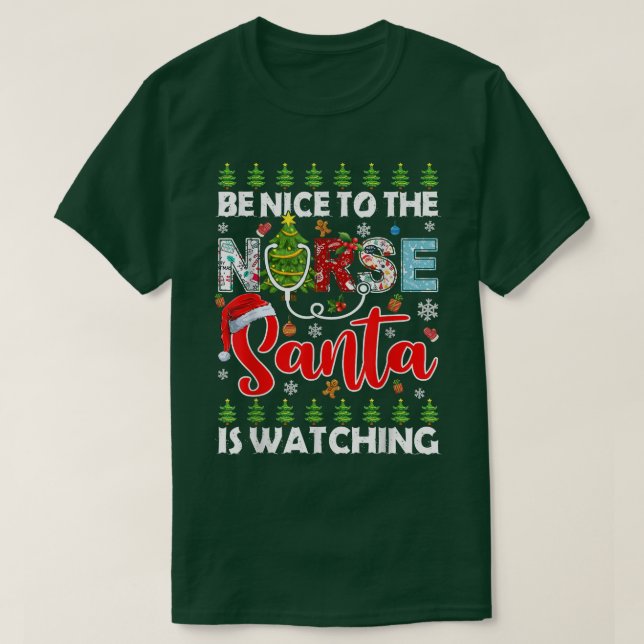 Be Nice To The Nurse Santa Is Watching Ugly Xmas S T-Shirt (Design Front)