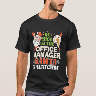 Be Nice To The Office Manager Santa Watching Funny T-Shirt