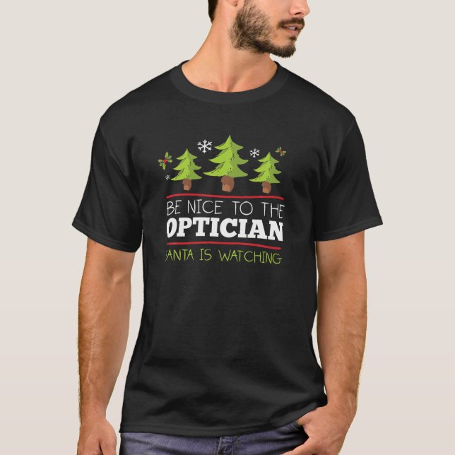 Be Nice To The Optician Santa Watching Christmas O T-Shirt (Front)