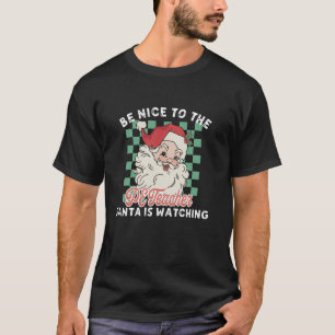 Be Nice To The PE Teacher Santa Is Watching Funny  T-Shirt