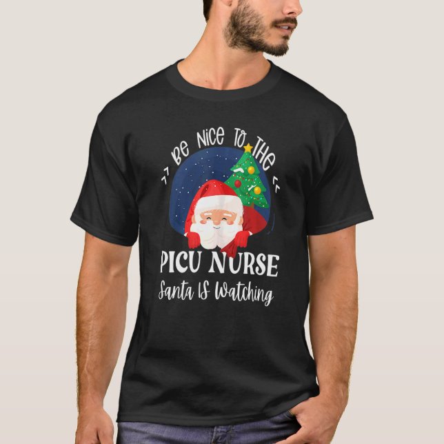 Be Nice To The Picu Nurse Santa Is Watching Christ T-Shirt (Front)