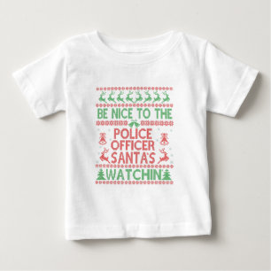 Be Nice To the Police Officer Santa's Watching   Baby T-Shirt