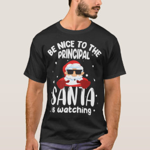 Be nice to The Principal Santa is watching Funny X T-Shirt