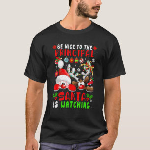 Be Nice To The Principal Santa Is Watching Santa R T-Shirt