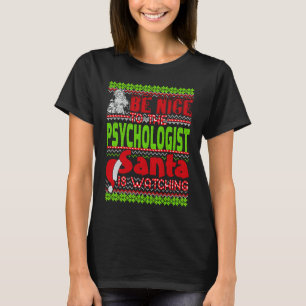Be Nice To The Psychologist Santa Is Watching Psyc T-Shirt