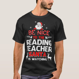 Be Nice To The Reading Teacher Santa Is Watching R T-Shirt