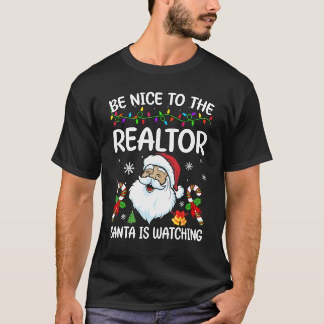 Be Nice To The Realtor Santa Is Watching Christmas T-Shirt (Front)