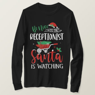 Be Nice To The Receptionist Santa Is Watching T-Shirt