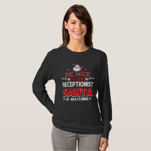 Be nice to the receptionist Santa is watching T-Shirt