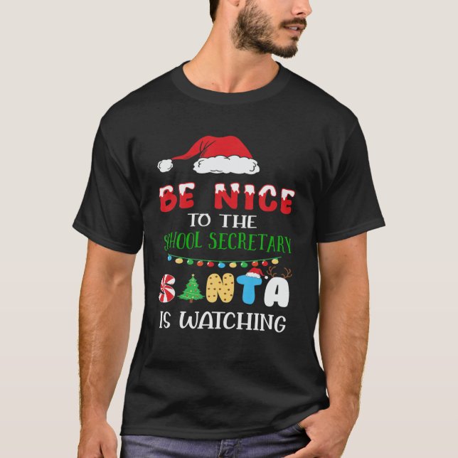 Be Nice To The School Secretary Santa Is Watching T-Shirt (Front)