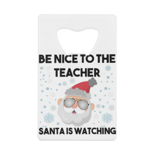 Be Nice to The Teacher Santa is Watching Christmas