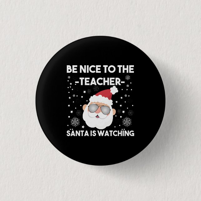 Be Nice to The Teacher Santa is Watching Christmas 3 Cm Round Badge (Front)