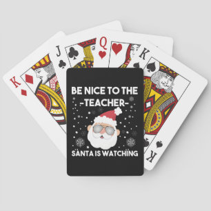 Be Nice to The Teacher Santa is Watching Christmas Playing Cards