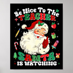 Be Nice To The Teacher Santa Is Watching Christmas Poster