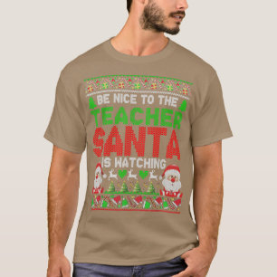 Be Nice To The Teacher Santa Is Watching Christmas T-Shirt
