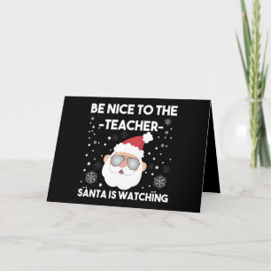 Be Nice to The Teacher Santa is Watching Christmas Thank You Card