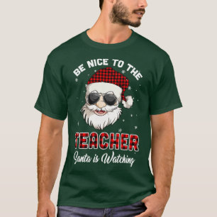 Be Nice To The Teacher Santa Is Watching Funny Chr T-Shirt